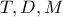 T,D,M
