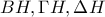 \displaystyle{BH,\Gamma H,\Delta H}