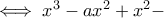 \iff x^3-ax^2+x^2-