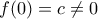 f(0)=c\neq 0