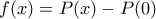 f(x)=P(x)-P(0)