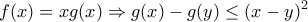 \displaystyle{f(x)=xg(x)\Rightarrow g(x)-g(y)\leq (x-y)^2}
