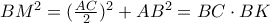 BM^2= (\frac{AC}{2})^2+AB^2 = BC\cdot BK 