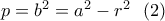 p = {b^2} = {a^2} - {r^2}\,\,\,\left( 2 \right)