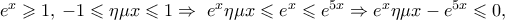 {e^x} \geqslant 1,\, - 1 \leqslant \eta \mu x \leqslant 1 \Rightarrow \;{e^x}\eta \mu x \leqslant {e^x} \leqslant {e^{5x}} \Rightarrow {e^x}\eta \mu x - {e^{5x}} \leqslant 0,