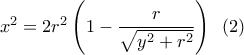 {x^2} = 2{r^2}\left( {1 - \dfrac{r}{{\sqrt {{y^2} + {r^2}} }}} \right)\,\,\,\left( 2 \right)