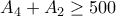 A_4 +A_2 \geq 500