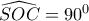 \widehat{SOC}=90^0