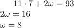\displaystyle 
{11\cdot7+2\omega=93}\\ 
{2\omega=16}\\ 
{\omega=8}