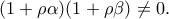 (1+\rho\alpha)(1+\rho\beta)\neq 0 .