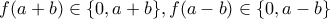 f(a+b)\in \{0,a+b\}, f(a-b) \in \{0,a-b\}