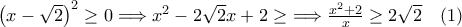 \left(x-\sqrt{2}\right)^2\ge0\Longrightarrow x^2-2\sqrt{2}x+2\ge\ \Longrightarrow\frac{x^2+2}{x}\ge2\sqrt{2}\quad (1)