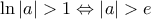 \ln \left| a \right|>1\Leftrightarrow \left| a \right|>e