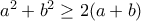a^2+b^2 \ge 2(a+b)