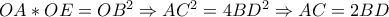 OA*OE=OB^2\Rightarrow AC^2=4BD^2\Rightarrow AC=2BD