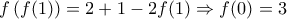 f\left( {f(1)} \right) = 2 + 1 - 2f(1) \Rightarrow f(0) = 3