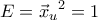 \displaystyle{E = {\vec x_u}^2 = 1}