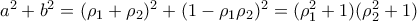 a^2+b^2=(\rho_1+\rho_2)^2+(1-\rho_1\rho_2)^2=(\rho_1^2+1)(\rho_2^2+1)