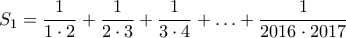 \displaystyle{S_1=\dfrac{1}{1\cdot 2}+\dfrac{1}{2\cdot 3}+\dfrac{1}{3\cdot 4}+\ldots+\dfrac{1}{2016\cdot 2017}}