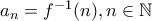 a_n=f^{-1}(n), n \in \mathbb{N}