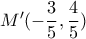 M'( - \displaystyle\frac{3}{5},\frac{4}{5})
