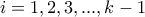 i=1,2,3,...,k-1 i=1,2,3,...,k-1