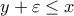 y+\varepsilon \leq x