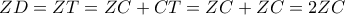 ZD = ZT = ZC + CT = ZC + ZC = 2ZC