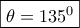 \boxed{\theta=135^0}