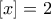 [x]=2