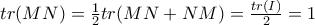 tr(MN) = \frac{1}{2}tr(MN + NM) = \frac{tr(I)}{2} = 1
