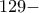129-