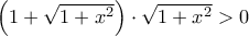 \left(1+\sqrt{1+x^{2}} \right)\cdot \sqrt{1+x^{2}}>0