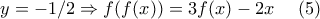 y=-1/2 \Rightarrow f(f(x))=3f(x)-2x (5) y=-1/2 \Rightarrow f(f(x))=3f(x)-2x (5)