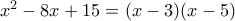 x^2-8x+15=(x-3)(x-5)