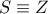 S \equiv Z