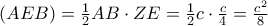 \left(AEB \right)=\frac{1}{2}AB\cdot ZE=\frac{1}{2}c\cdot \frac{c}{4}=\frac{c^{2}}{8}