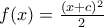 f(x)=\frac{(x+c)^{2}}{2}