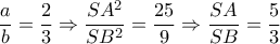 \dfrac{a}{b} = \dfrac{2}{3} \Rightarrow \dfrac{{S{A^2}}}{{S{B^2}}} = \dfrac{{25}}{9} \Rightarrow \dfrac{{SA}}{{SB}} = \dfrac{5}{3}