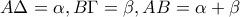 \displaystyle{A\Delta = \alpha, B\Gamma= \beta, AB = \alpha + \beta}