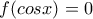 f(cosx)=0