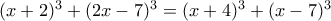 (x+2)^3+(2x-7)^3=(x+4)^3+(x-7)^3