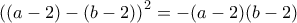 \displaystyle{\left((a-2)-(b-2)\right)^2=-(a-2)(b-2)}