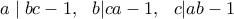 \displaystyle{a \mid bc-1 , \ \   b | ca-1, \ \   c | ab-1}