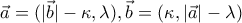 \vec{a}=(|\vec{b}|-\kappa ,\lambda ), \vec{b}=(\kappa ,|\vec{a}|-\lambda ) \vec{a}=(|\vec{b}|-\kappa ,\lambda ), \vec{b}=(\kappa ,|\vec{a}|-\lambda )