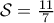 \mathcal{S} = \frac{11}{7}