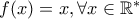 f(x) =x, \forall x \in \Bbb{R^{*}}