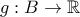 g : B \to \Bbb{R}
