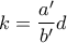 \displaystyle{k=\frac{a'}{b'}d}
