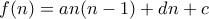 f(n)=an(n-1)+dn+c